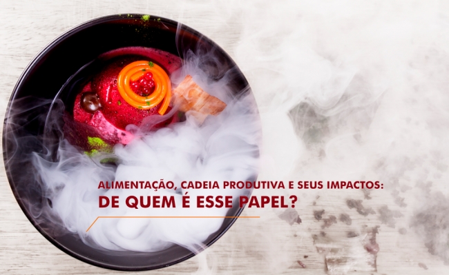Discutir sobre a alimentação, sua cadeia produtiva e seus impactos: de quem é esse papel?