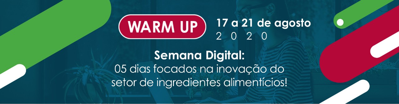 .WARM UP – Semana digital: 05 dias focados na inovação do setor de ingredientes alimentícios!